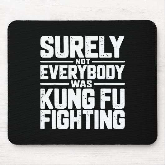 Surely Not Everybody Was Kung Fu Fighting Karate M マウスパッド (正面)
