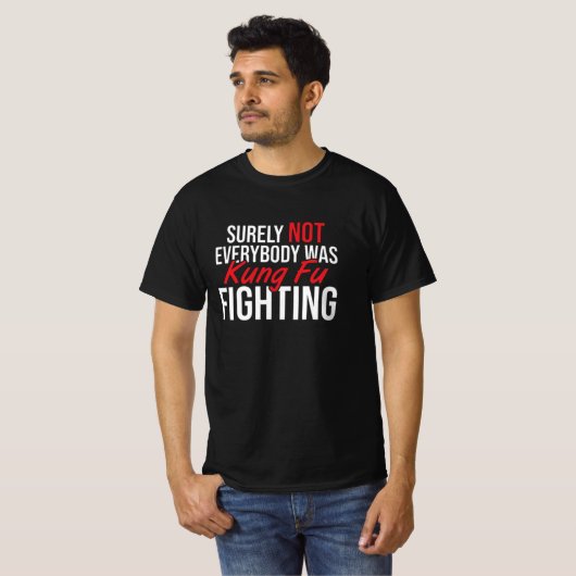 surely not everybody was kung fu fighting, kung fu tシャツ (正面フル)