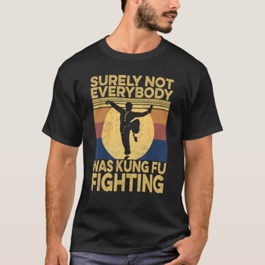 Surely Not Everybody Was Kung Fu Fighting kung Fu Tシャツ (正面)