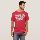 Surely Not Everyone Was Kung Fu Fighting Funny Tシャツ (正面フル)