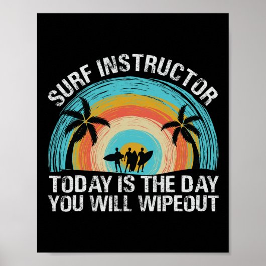 Surf Instructor Today Is The Day You Will Wipeout  ポスター (正面)