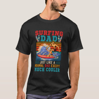 Surfing Dad Just Like Normal Dad Except Much Er Tシャツ