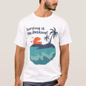 Surfing is My Destiny Tシャツ (正面)