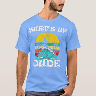 Surf's Up Dude Tシャツ