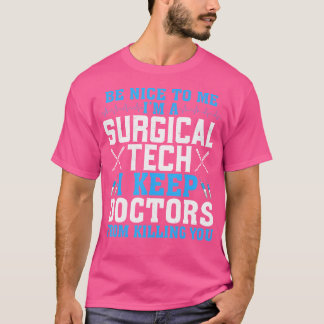 Surg Tech -おもしろい私に親切に手術技術である Tシャツ