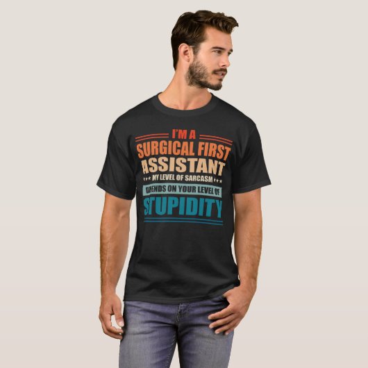 Surgical First Assistant My Level Depends On Your  Tシャツ (正面フル)