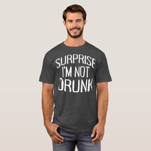 Surprise Im Not Drunk St Patricks Day Sober  (2) Tシャツ (正面フル)