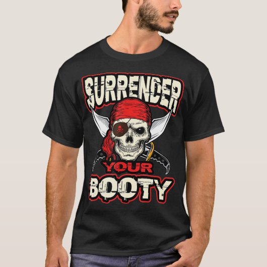 Surrender Your Booty  Funny Pirate Party Skull Tシャツ (正面)