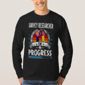 Survey Researcher In Progress Trainee Student Tシャツ (正面)