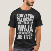Surveyor Only Because Multitasking Funny Land Surv Tシャツ (正面)