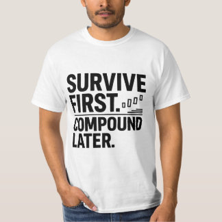 Survive First, Compound Later — Trader Mindset Des Tシャツ