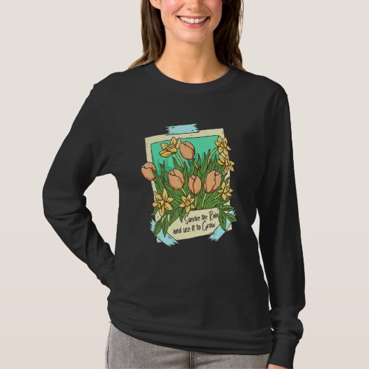 Survive the Rain Flowers Plant Motivational Inspir Tシャツ (正面)