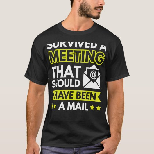 Survived A Meeting That Should Have Been An Email Tシャツ (正面)