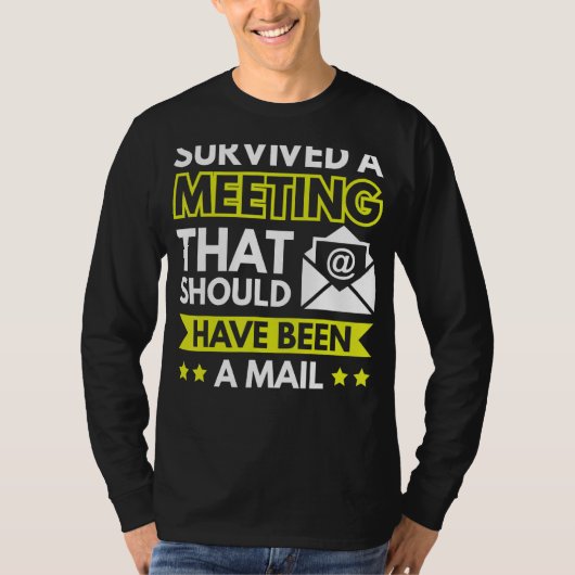 Survived A Meeting That Should Have Been An Email Tシャツ (正面)