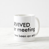 Survived Meeting Coffee Mug コーヒーマグカップ (正面右)