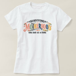 Surviving Motherhood Funny Mom Tee Gift One Day  Tシャツ