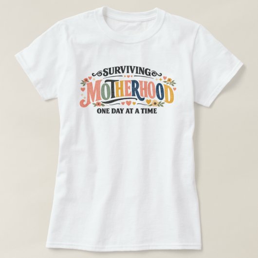 Surviving Motherhood Funny Mom Tee Gift One Day  Tシャツ (デザイン正面)