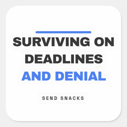 Surviving On Deadlines And Denial Funny Sticker スクエアシール (正面)