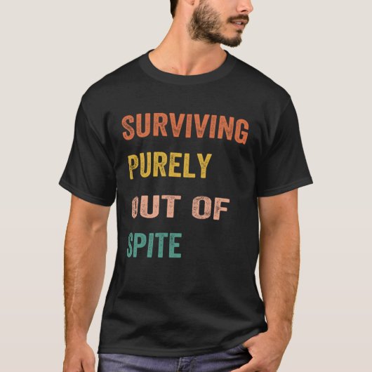 Surviving Purely Out Of Spite Appeal For Life Vint Tシャツ (正面)