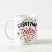 Surviving Today & Thriving Tomorrow Motivational コーヒーマグカップ (左)