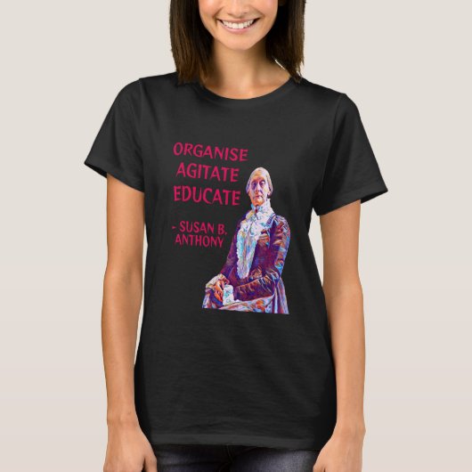 Susan B. Anthonyはアジテート教育を組織 Tシャツ (正面)
