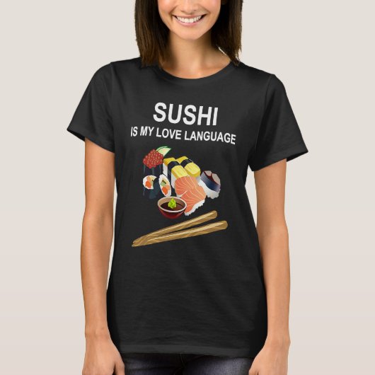 Sushi Is My Love Language  Sushi  Japanese Food  1 Tシャツ (正面)