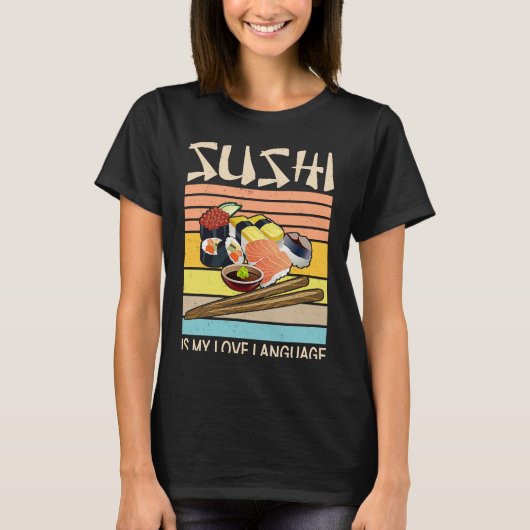 Sushi Is My Love Language  Sushi  Japanese Food  2 Tシャツ (正面)