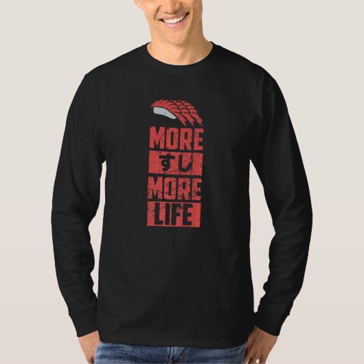 Sushi More Sushi More Life Japanese Kanji Japan Fo Tシャツ (正面)