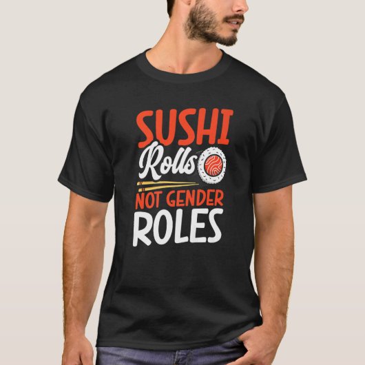Sushi Not 転が Gender Roles Sushi Japan 日本の Tシャツ (正面)