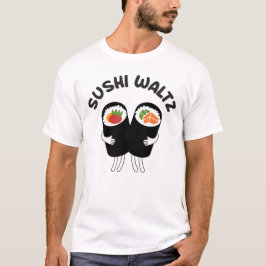 Sushi Waltz With Text Tシャツ