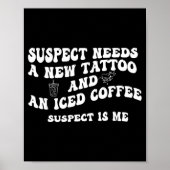 Suspect Needs A New Tattoo And An Iced Coffee. Sus ポスター (正面)