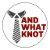 And What Knot