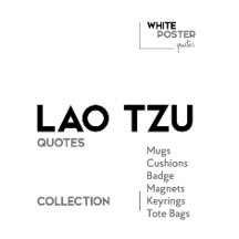 LAO TZU quotes - Mugs, Keyrings, Badge...