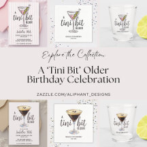A Tini Bit Older Martini Birthday