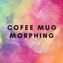 Coffee Mug Morphing - Parents Have Said