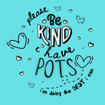 Please Be Kind I Have Pots 