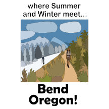 Bend Oregon- Where Summer And Winter Meet