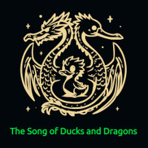The Song of Ducks and Dragons
