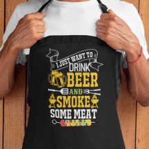 "I Just Want To Drink Beer And Smoke Some Meat"