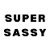 Super Sassy