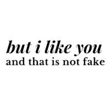 But I like you and that is not fake (Series)