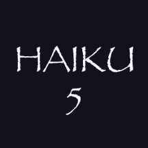 HAIKU 5