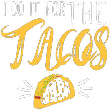 Tacos Maniac Lover Just Tacos