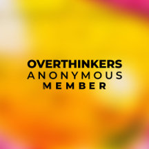 Overthinkers Anonymous Members
