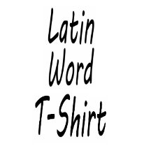 Latin Word T-Shirt