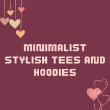 Minimalist Stylish Tees and Hoodies