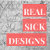 Real Sick Designs