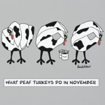 What Deaf Turkeys do in November