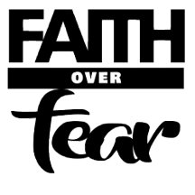 Faith Over Fear - Black and White
