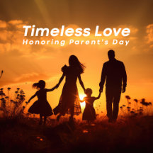 Timeless Love : Honoring Parent's Day